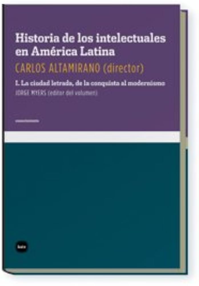 ¿Quién es Carlos Altamirano y su influencia en la historia de los intelectuales de América Latina?